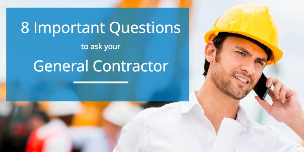 Eight Questions To Ask Your Contractor